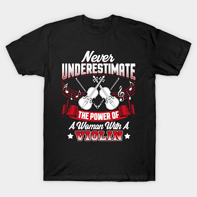 Never Underestimate The Power Of A Woman With A Violin T-Shirt by TShirtProf